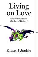 Living on Love: The Shameful Secret (The Rest of The Story)