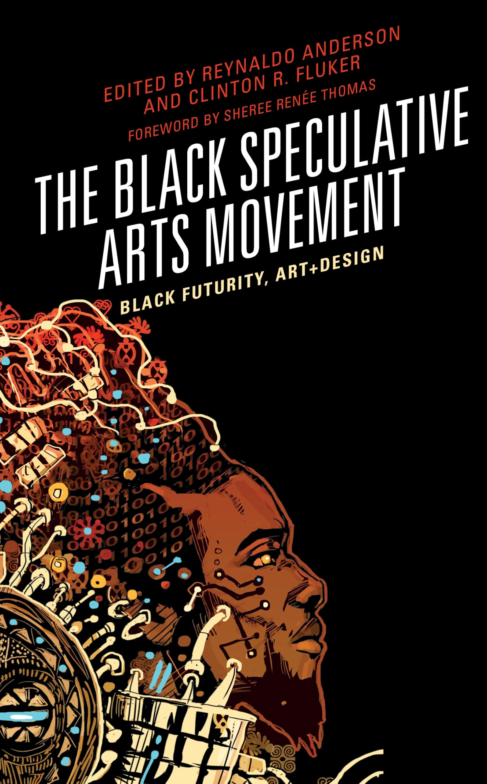 The Black Speculative Arts Movemnent: Black Futurity, Art+Design