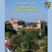 Entdeckungen im Ilm-Kreis: Denkmale in Thüringens Mitte