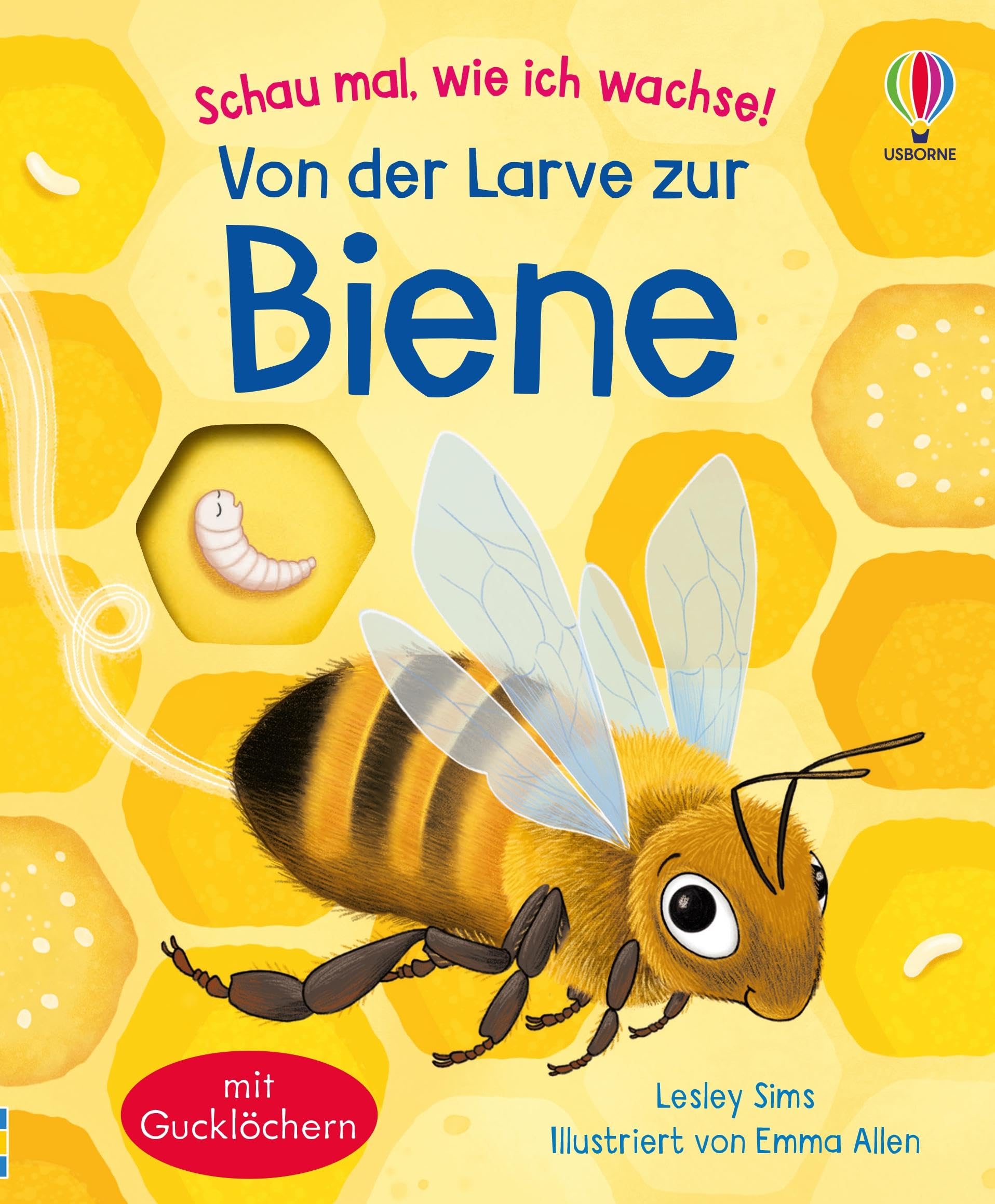 Schau mal, wie ich wachse! Von der Larve zur Biene: Einblick in die Lebensabschnitte einer Honigbiene – Sachbuch für Kinder ab 3 Jahren