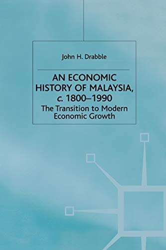 An Economic History of Malaysia, c.1800-1990: The Transition to Modern Economic Growth (A Modern Economic History of Southeast Asia)