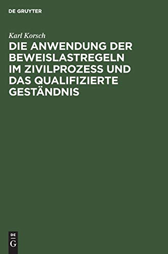 Die Anwendung der Beweislastregeln im Zivilprozess und das qualifizierte Geständnis