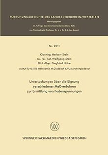 Untersuchungen über die Eignung verschiedener Meßverfahren zur Ermittlung von Fadenspannungen (Forschungsberichte des Landes Nordrhein-Westfalen)
