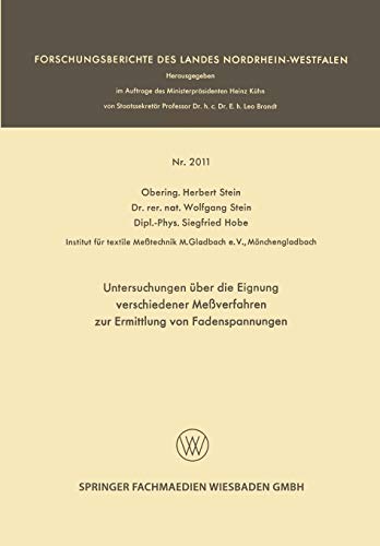 Untersuchungen über die Eignung verschiedener Meßverfahren zur Ermittlung von Fadenspannungen (Forschungsberichte des Landes Nordrhein-Westfalen)