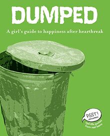 Dumped: A Girl's Guide to Happiness after Heartbreak (Psst! Series)