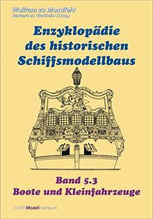 Handbuch Schiffsmodellbau: Enzyklopädie des historischen Schiffsmodellbaus - Boote und Kleinfahrzeuge vermittelt Materialkunde und Arbeitstechniken mit vielen Zeichnungen und Abbildungen