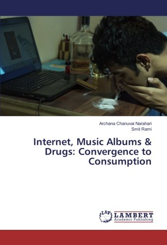 Internet, Music Albums & Drugs: Convergence to Consumption