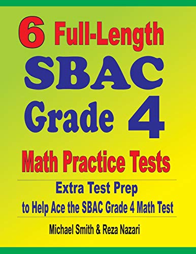 6 Full-Length SBAC Grade 4 Math Practice Tests: Extra Test Prep to Help Ace the SBAC Grade 4 Math Test
