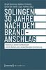 Solingen, 30 Jahre nach dem Brandanschlag: Rassismus, extrem rechte Gewalt und die Narben einer vernachlässigten Aufarbeitung (Edition Politik)