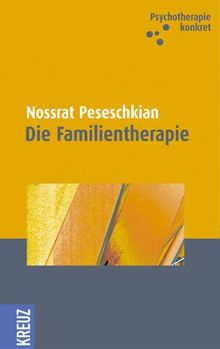 Die Familientherapie: Eine praktische Orientierungshilfe!