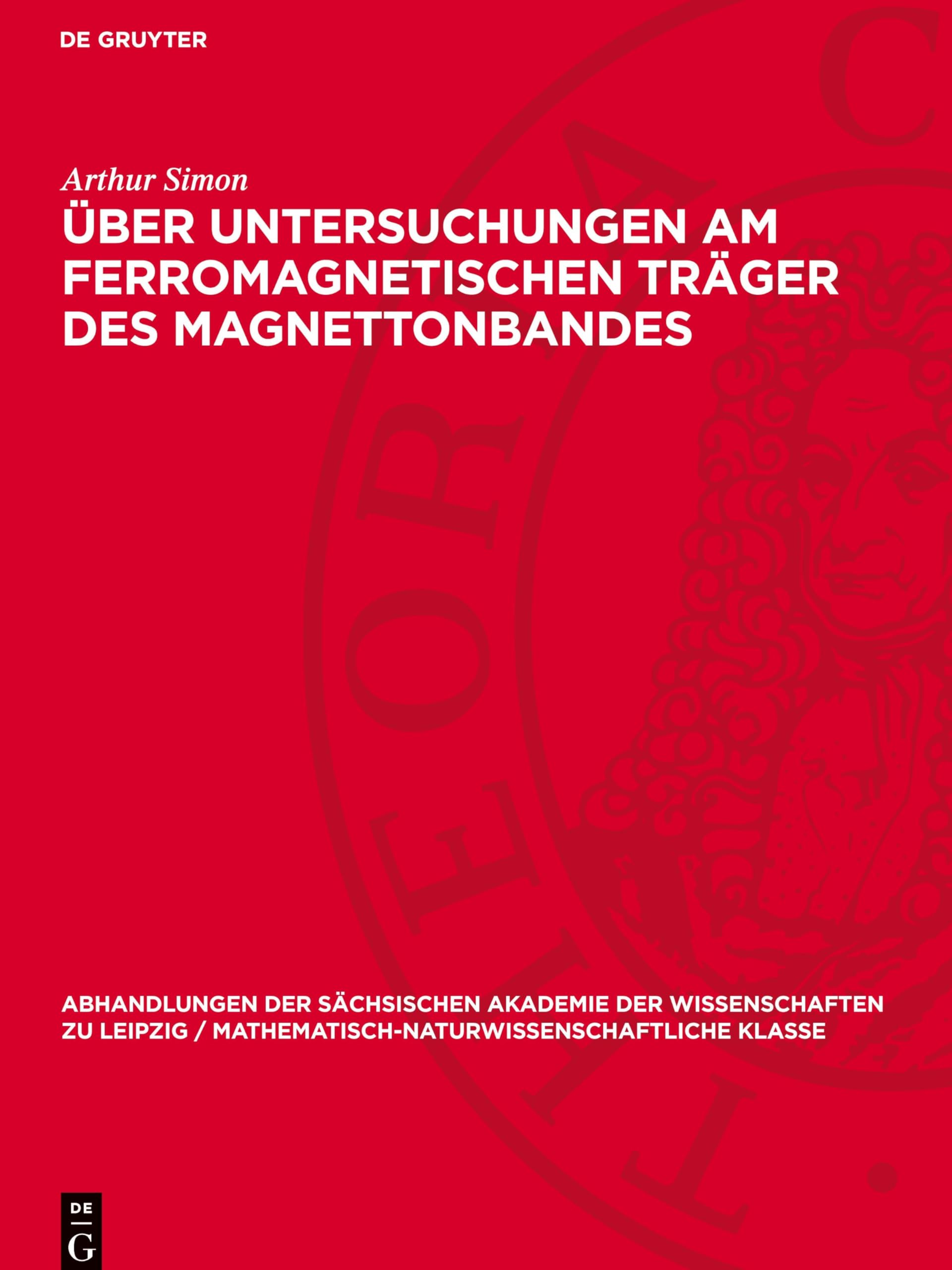 Über Untersuchungen am ferromagnetischen Träger des Magnettonbandes (Abhandlungen der Sächsischen Akademie der Wissenschaften zu Leipzig / Mathematisch-Naturwissenschaftliche Klasse, 45,2)
