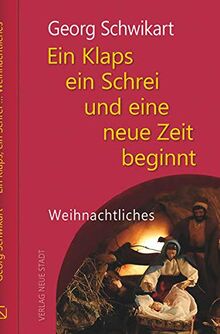 Ein Klaps, ein Schrei und eine neue Zeit beginnt: Weihnachtliches (Hilfen zum christlichen Leben)