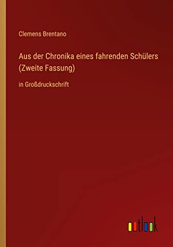 Aus der Chronika eines fahrenden Schülers (Zweite Fassung): in Großdruckschrift
