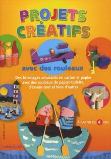 Projets créatifs avec des rouleaux : des bricolages amusants en carton et papier, avec des rouleaux de papier-toilette, d'essuie-tout et bien d'autres