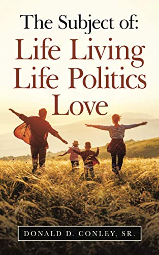 The Subject of: Life Living Life Politics Love