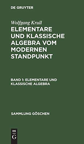 Elementare und klassische Algebra: Vom modernen Standpunkt (Sammlung Göschen, 930, Band 930)