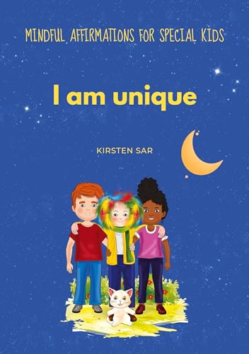 I am unique: Mindful Affirmations for special Kids (Mindful Affirmations for Kids)