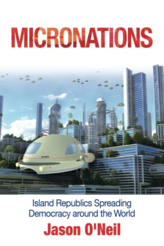 Micronations: Island Republics Spreading Democracy around the World
