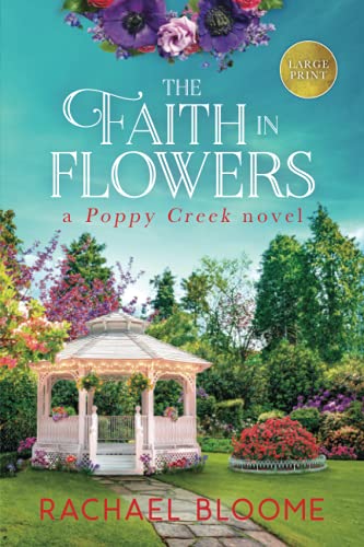 The Faith in Flowers Large Print: A Poppy Creek Novel