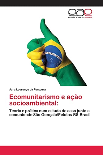 Ecomunitarismo e ação socioambiental:: Teoria e prática num estudo de caso junto a comunidade São GonçaloPelotas-RS-Brasil