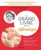 Le grand livre de la réflexologie: Le guide indispensable pour découvrir les bienfaits de l'acupression. Préface de Daniel Kieffer