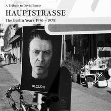 A Tribute to David Bowie HAUPTSTRASSE The Berlin Years 1976-1978