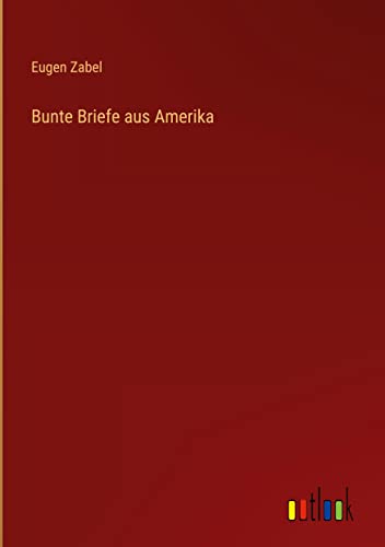 Bunte Briefe aus Amerika