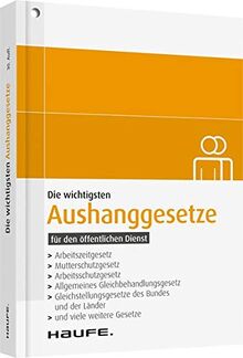 Die wichtigsten Aushanggesetze für den öffentlichen Dienst: Aktualisierte Neuauflage 2021