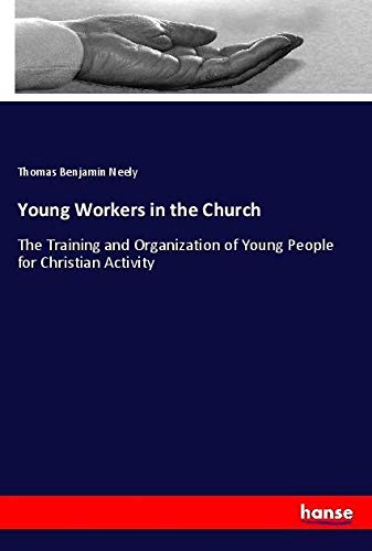 Young Workers in the Church: The Training and Organization of Young People for Christian Activity