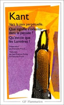 Vers la paix perpétuelle. : Que signifie s'orienter dans la pensée ? Qu'est-ce que les Lumières ?