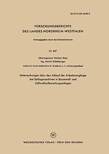 Untersuchungen über den Ablauf der Arbeitsvorgänge bei Schlagmaschinen in Baumwoll- und Zellwollaufbereitungsanlagen (Forschungsberichte des Landes ... Landes Nordrhein-Westfalen, 847, Band 847)
