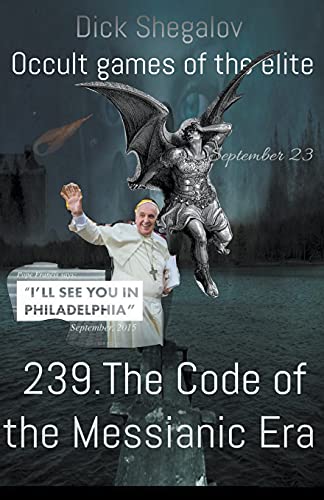 Dick Shegalov 239 The Code Of The Messianic Era (Occult Games Of The Elite, Band 2)