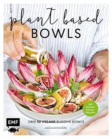 Plant-based Bowls: Über 50 vegane Buddha Bowls – mit leckeren Express-Rezepten