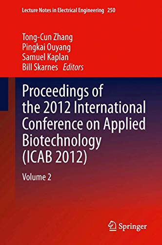 Proceedings of the 2012 International Conference on Applied Biotechnology (ICAB 2012): Volume 2 (Lecture Notes in Electrical Engineering, 250, Band 250)