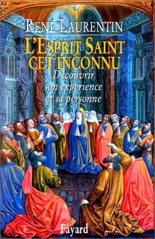 L'esprit Saint, Cet Inconnu. Découvrir Son Expérience Et Sa Personne