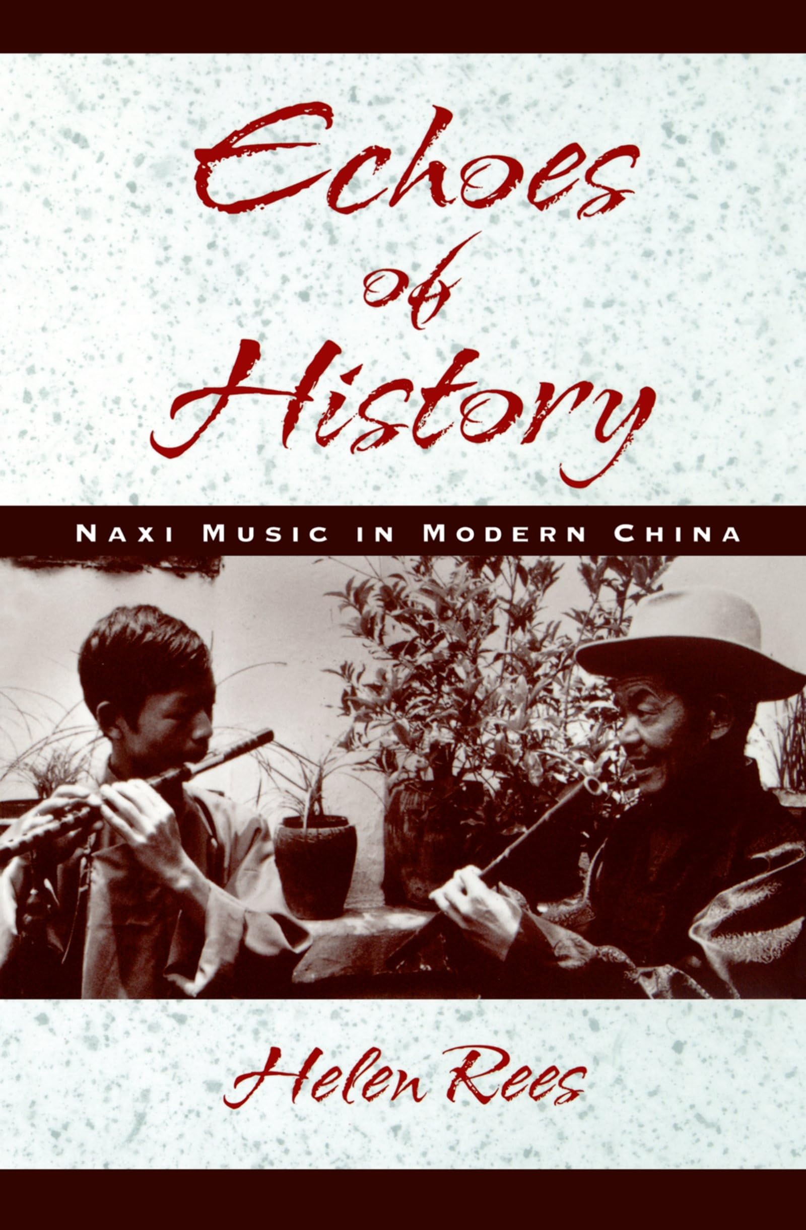 Echoes of History: Naxi Music in Modern China: Naxi Music in Modern China Book and CD-ROM