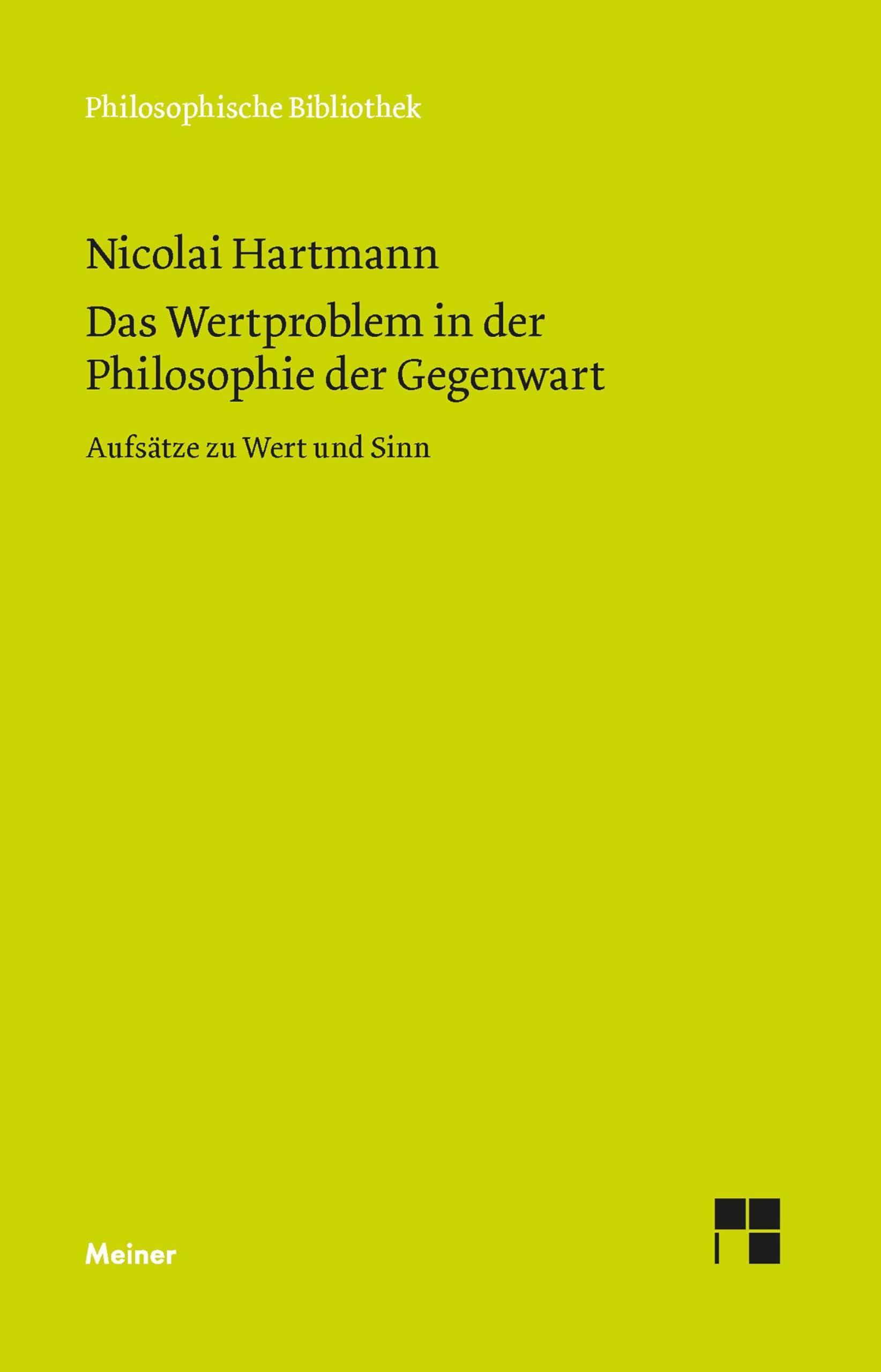 Das Wertproblem in der Philosophie der Gegenwart: Aufsätze zu Wert und Sinn (Philosophische Bibliothek)
