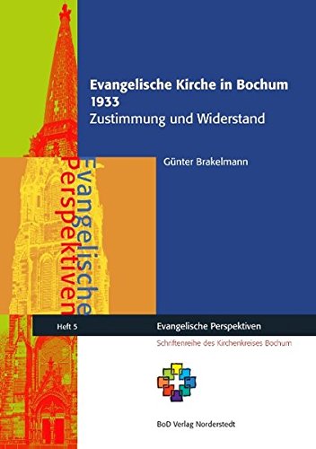 Evangelische Kirche in Bochum 1933: Zustimmung und Widerstand (Evangelische Perspektiven)