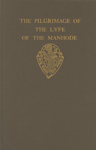 The Pilgrimage of the Lyfe of the Manhode, Volume I: 001 (Early English Text Society)