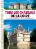 Tous les châteaux de la Loire