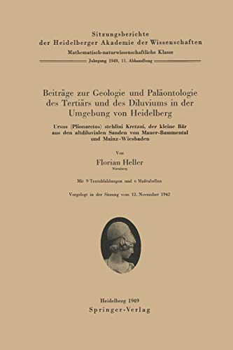 Beiträge zur Geologie und Paläontologie des Tertiärs und des Diluviums in der Umgebung von Heidelberg: Ursus (Plionarctos) stehlini Kretzoi, der ... Akademie der Wissenschaften, 1949 / 11)