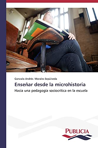 Enseñar desde la microhistoria: Hacia una pedagogía sociocrítica en la escuela