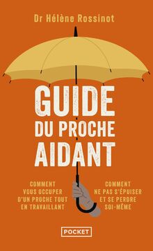 Guide du proche aidant : les conseils d'un médecin à ceux qui prennent soin d'un proche