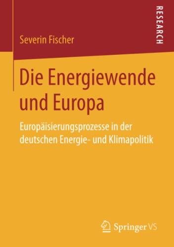 Die Energiewende und Europa: Europäisierungsprozesse in der deutschen Energie- und Klimapolitik