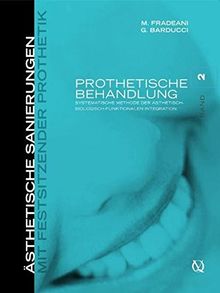 Ästhetische Sanierungen mit festsitzender Prothetik 2: Systematische Methode der ästhetisch-biologisch-funktionalen Integration, Band 2