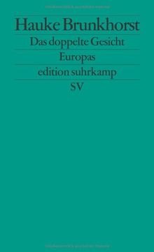 Das doppelte Gesicht Europas: Zwischen Kapitalismus und Demokratie (edition suhrkamp)