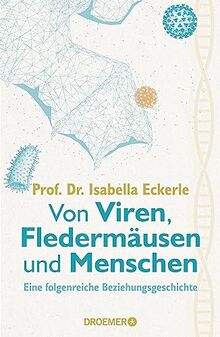 Von Viren, Fledermäusen und Menschen: Eine folgenreiche Beziehungsgeschichte | Die renommierte Virologin über zerstörte Ökosysteme und globale Gesundheit