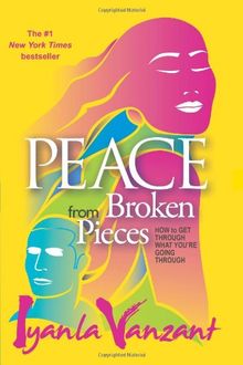 Peace from Broken Pieces: How to Get Through What You're Going Through