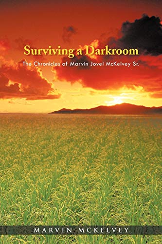 Surviving A Darkroom: The Chronicles Of Marvin Jovel Mckelvey Sr.