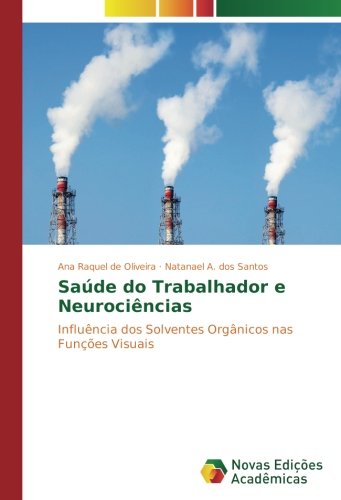 Saúde do Trabalhador e Neurociências: Influência dos Solventes Orgânicos nas Funções Visuais